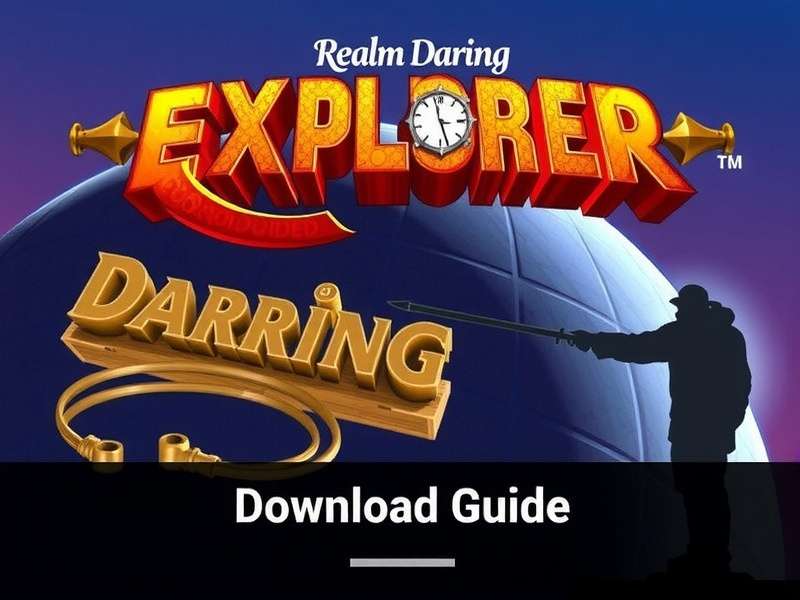 Realm Daring Explorer Download Guide